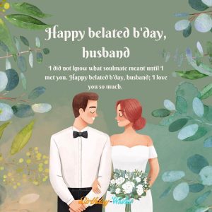 wishing a belated happy birthday to husband