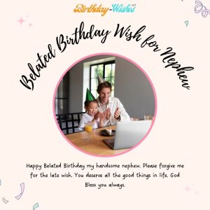 Belated Birthday Wish for Nephew 