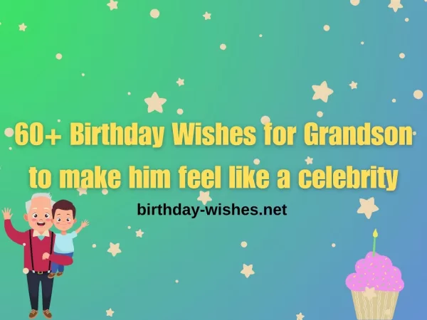 60+ Birthday Wishes for Grandson to make him feel like a celebrity