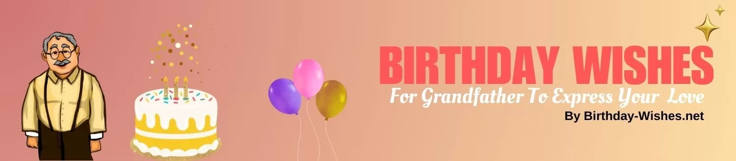 Birthday Wishes for Grandfather to express your Love