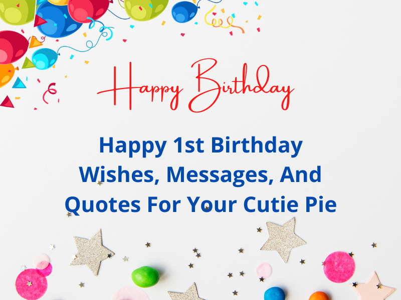 Happy 1st Birthday Wishes, Messages, And Quotes for Cutie Pie