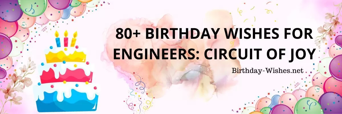 80+ Birthday Wishes for Engineers